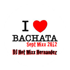 Bachata Mixx Sept 2012 - DJ Hot Mixx Hernandez