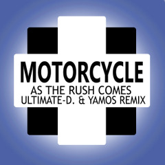 Motorcycle - As The Rush Comes (Yamos & Ultimate-D. Remix) *2009*