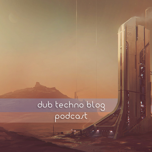 Dub Techno Blog Podcast 003 (August 2012)