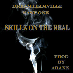 DreamTeamVille Ft Kast One - Skillz On The Real (Prod By Araxx)