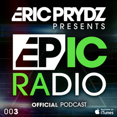 Eric Prydz Presents: EPIC Radio 003