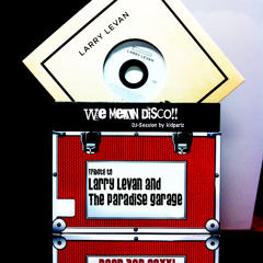Tribute to Larry Levan & The Paradise Garage by WE MEAN DISCO!!