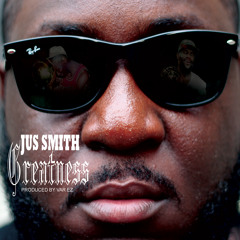 Jus Smith - Greatness (Prod. by Var EZ)