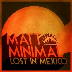 Matt Minimal - Lost In Mexico ( Original Mix ) [Neptuun City]