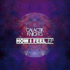 Galactik Knights - How I Feel (Two Burning men remix)