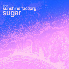 The Sunshine Factory - Sugar - 04 Don't Fall Asleep