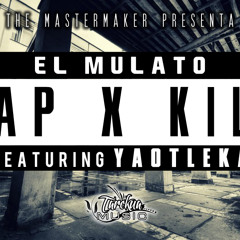 El Mulato - Rap X Kilo Ft Yaotleka