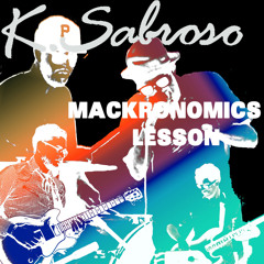 K Sabroso's Mackronomics Lesson
