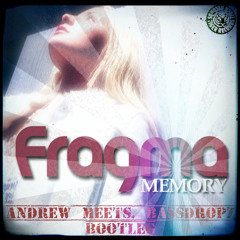 Fragma - Memory (Andrew Meets. BassDropz Bootleg)