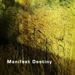 Manifest Destiny Part 2