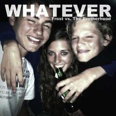 Frost vs. The Brotherhood - Whatever (Original Mix)