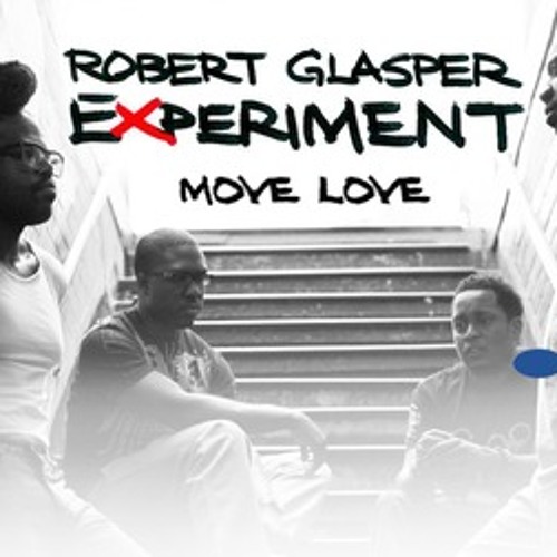 Robert Glasper Experiment "Move Love" (Innovative Soul Remix)Prod. DSHERM