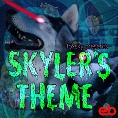 Foxsky - Skyler's Theme [EB Exclusive]
