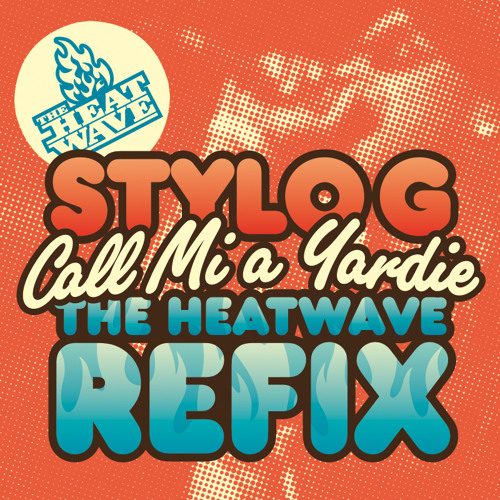 Stylo G - Call Mi A Yardie (The Heatwave Refix)