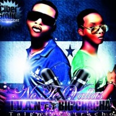 I.V.A.N. ft. Big Chacha - No Te Vallas (Prod. By Dj Roland)