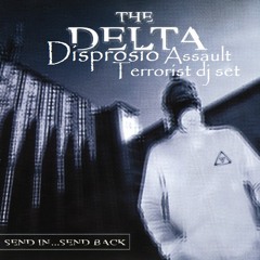 The Delta- -Disprosio assault terrorist dj set - Send In.Send Back.Album Mix - 2012TheEndOfMayaWorld