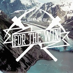 For the Win - Break the Ice
