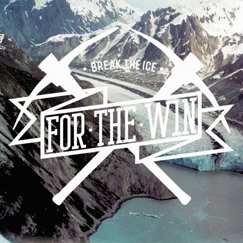 For the Win - Break the Ice