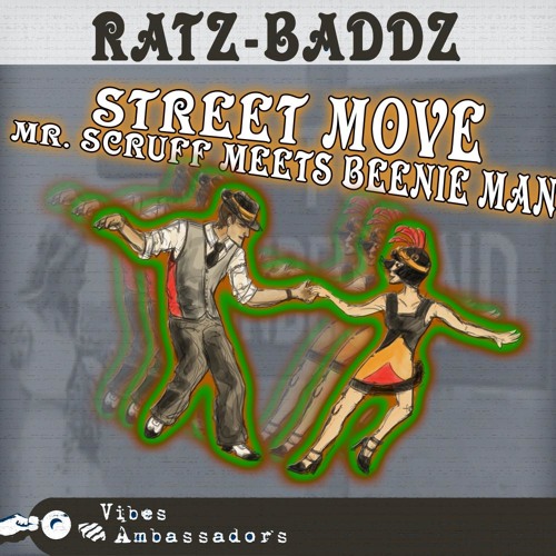 Ratz Baddz - Street move (Mr Scruff meets Beenie Man)