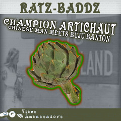 Ratz-Baddz- Champion Artichaut (Chinese Man meets Buju Banton)