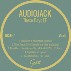 Audiojack :: "THESE DAYS ft Kevin Knapp (Sacha Robotti 2029 G.I.T.S. Remix)" - Gruuv