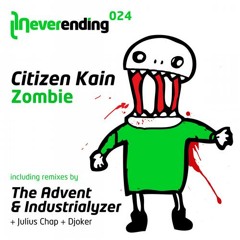 Citizen Kain - Zombie (The Advent & Industrialyzer Remix) [Neverending Records]