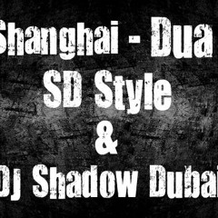 Shanghai - Dua - SD Style & DJ Shadow Dubai ( Demo Version )