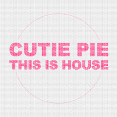 CUTIE PIE - This is House (Promo)