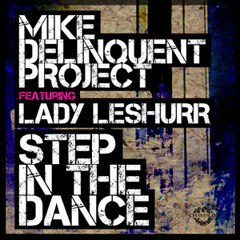Mike Delinquent Project feat. Lady Leshurr - Step In The Dance (Original Mix)