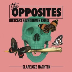 The Opposites - Slapeloze Nachten (Dirtcaps Boze Dromen Remix)
