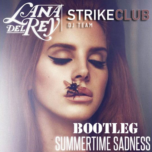 Lana Del Rey - Summertime Sadness (Strikeclub Bootleg)