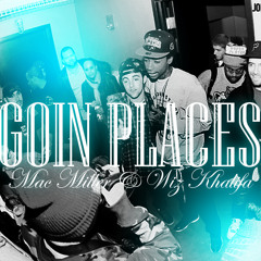 Goin Places - Mac Miller & Wiz Khalifa