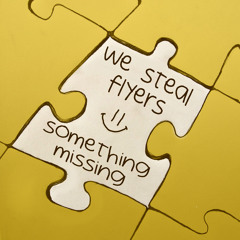 We Steal Flyers - Something Missing