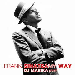 Frank Sinatra - My Way [DJ Marika Remix][Free Download]