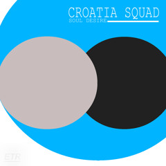 Croatia Squad - Soul Desire / Libertad EP