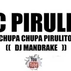 MC PIRULITO - CHUPA CHUPA PIRULITO ♫♪♫ (( DJ MANDRAKE ))