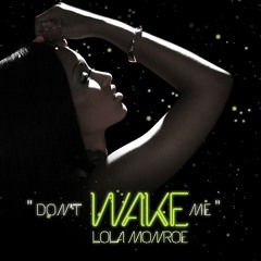 LoLa Monroe - Don't Wake Me