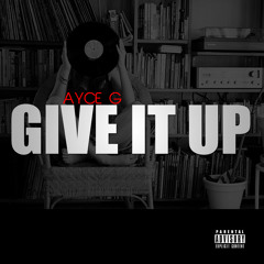 Ayce G. - Give It Up