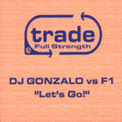 DJ Gonzalo vs F1 - Let's Go! (DJ Gonzalo & Alan X "Let's Trade!" Rmx) 2001