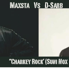 MAXSTA VS D-SARB 'CHARKEY ROCK'