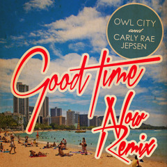 Owl City Feat. Carly Rae Jepsen - Good Time (Now Dubstep Remix)