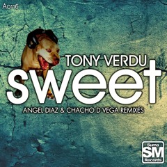 Tony Verdu - Sweet (Angel Diaz Remix) SC