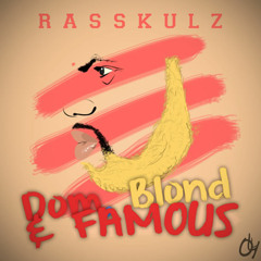 Rasskulz - Dom, Blond & Famous