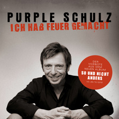 Purple Schulz - Ich hab Feuer gemacht (Single Edit)