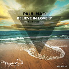 DEEPBEEP010 - Paul Mad - Believe In Love (Los Suruba Remix) CUT