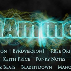 I Am Me (Nextwon~Byrdversion1~KbeeOriginal~KeithPrice~FunkyNotes~FoxazBeats~Blazeitdown~Manonwire)