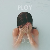PLOY - Fool