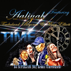 Aaliyah ft. Timbaland  Beyonce & Missy Elliott (Unreleased)TIME  RMX [Dj Superjam]