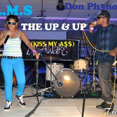 The up & up (kiss my A$$) ft Lady D aka LMS