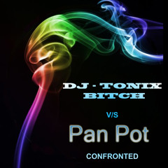 DJ tonix vs Pan Pot- BITCH confronted(DJ Siddhesh bootleg)